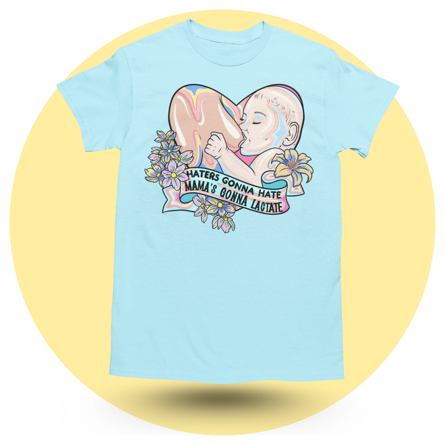 Haters Gonna Hate Mamas Gonna Lactate (White) T-shirt