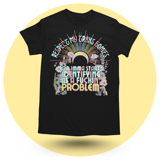 Respect my Trans Homies T-shirt