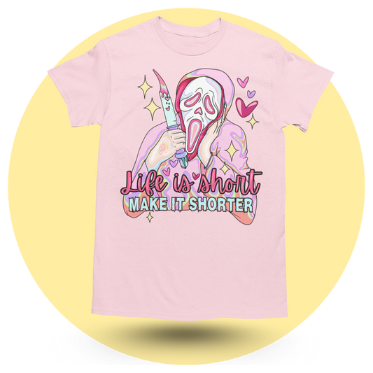 Life is Short. Make it Shorter T-shirt