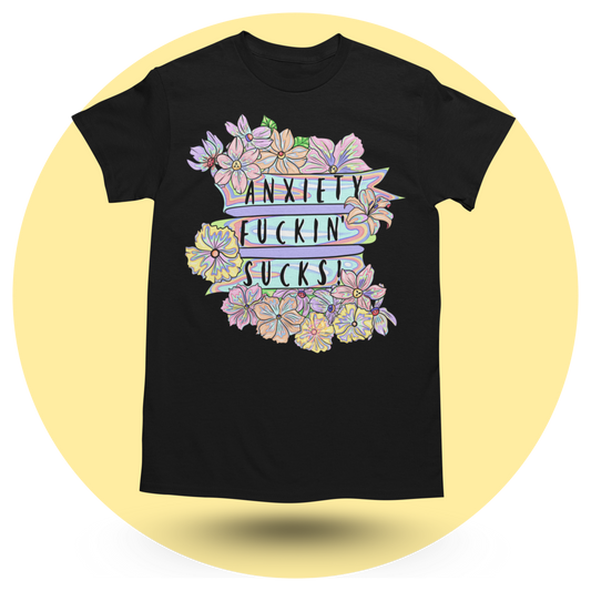 Anxiety Fuckin’ Sucks T-shirt